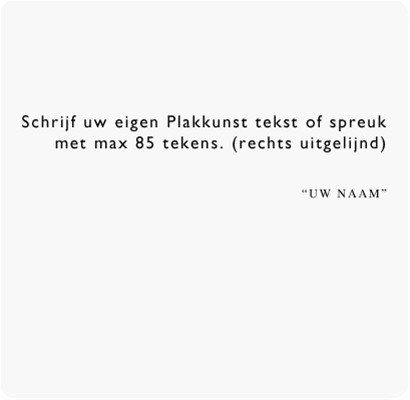 Schrijf uw tekst of spreuk (rechts lijnend)